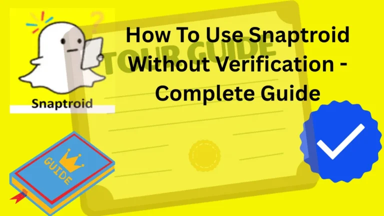 How To Use Snaptroid Without Verification - Complete Guide